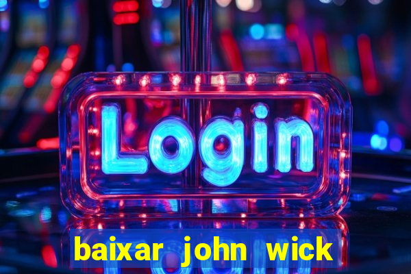 baixar john wick de volta ao jogo mega